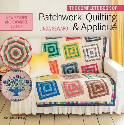 The Complete Book of Patchwork, Quilting & Applique - Linda Seward