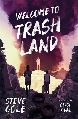 Welcome to Trashland - Steve Cole