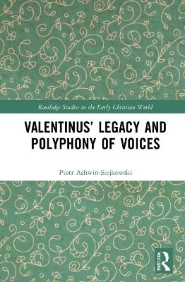 Valentinus’ Legacy and Polyphony of Voices - Piotr Ashwin-Siejkowski