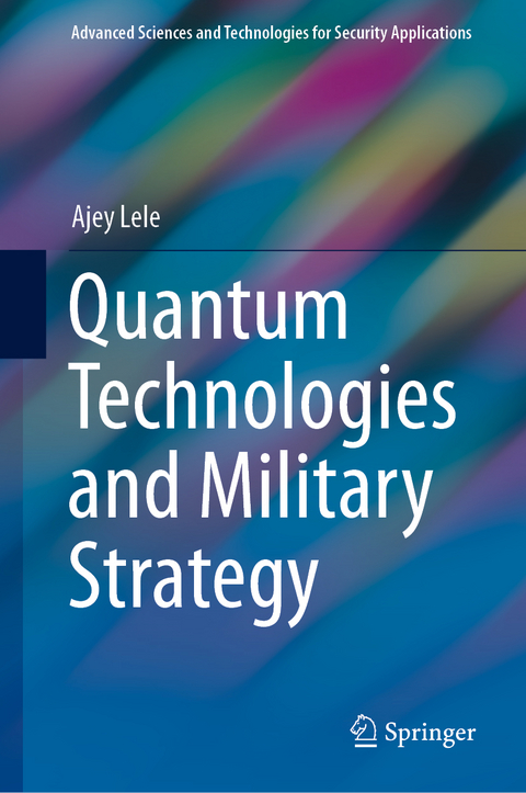 Quantum Technologies and Military Strategy - Ajey Lele