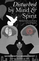 Disturbed by Mind and Spirit -  Dr Joanna Knight,  The Reverend Gavin Knight