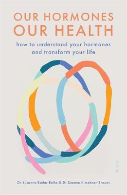 Our Hormones, Our Health - Susanne Esche-Belke, Suzann Kirschner-Brouns