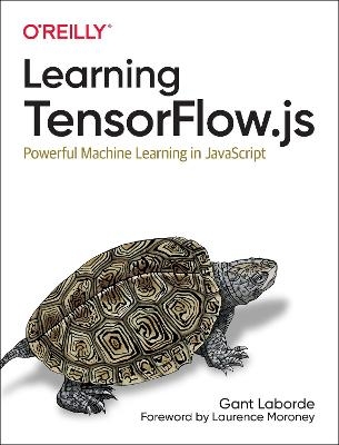 Learning Tensorflow.js - Gant Laborde