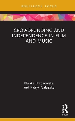 Crowdfunding and Independence in Film and Music - Blanka Brzozowska, Patryk Galuszka