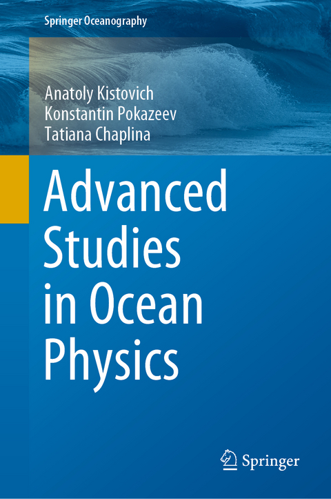 Advanced Studies in Ocean Physics - Anatoly Kistovich, Konstantin Pokazeev, Tatiana Chaplina
