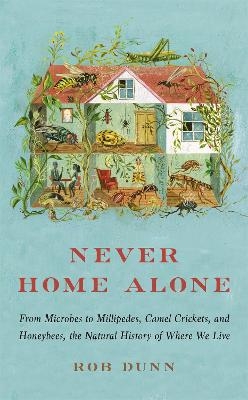 Never Home Alone - Rob Dunn