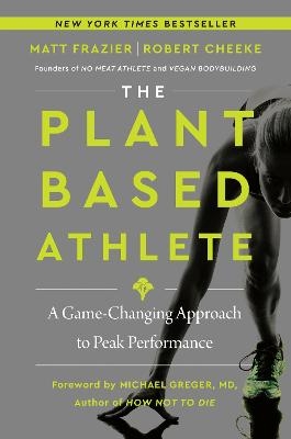 The Plant-Based Athlete - Matt Frazier, Robert Cheeke