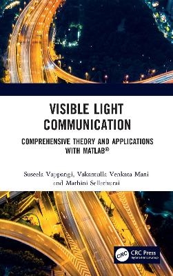 Visible Light Communication - Suseela Vappangi, Vakamulla Venkata Mani, Mathini Sellathurai