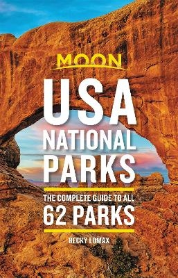 Moon USA National Parks (Second Edition) - Becky Lomax