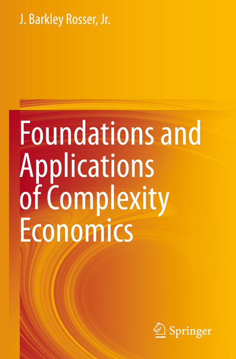 Foundations and Applications of Complexity Economics - Jr. Rosser  J. Barkley