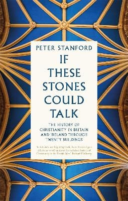 If These Stones Could Talk - Peter Stanford