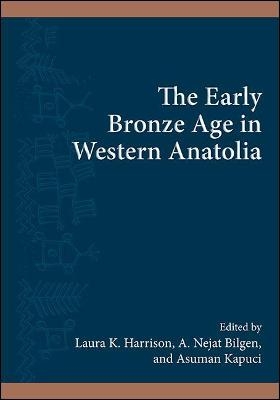 The Early Bronze Age in Western Anatolia - 