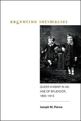 Argentine Intimacies - Joseph M. Pierce