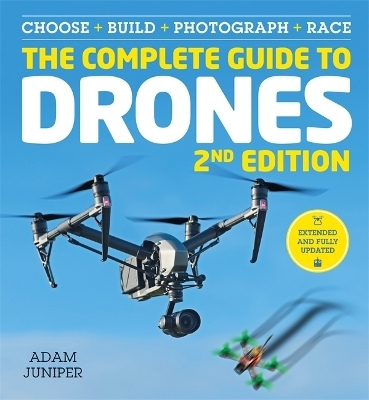 The Complete Guide to Drones Extended 2nd Edition - Adam Juniper