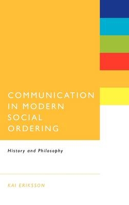 Communication in Modern Social Ordering -  Eriksson Kai Eriksson