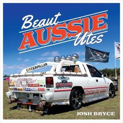 Beaut Aussie Utes - Josh Bryce