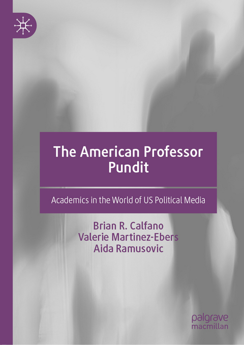 The American Professor Pundit - Brian R. Calfano, Valerie Martinez-Ebers, Aida Ramusovic
