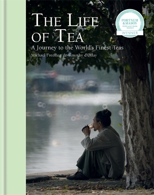 The Life of Tea - Michael Freeman, Timothy D'Offay
