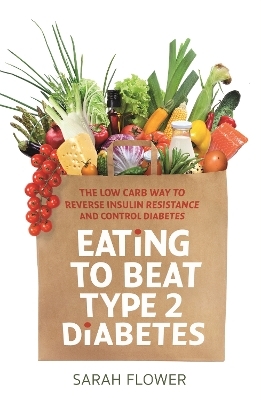 Eating to Beat Type 2 Diabetes - Sarah Flower