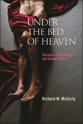 Under the Bed of Heaven - Richard W. McCarty