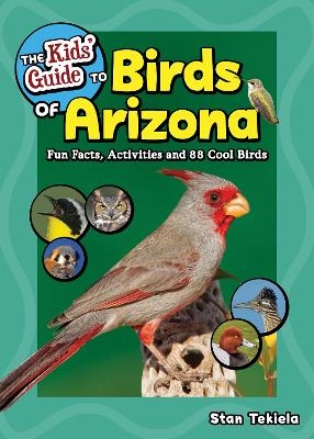 The Kids' Guide to Birds of Arizona - Stan Tekiela