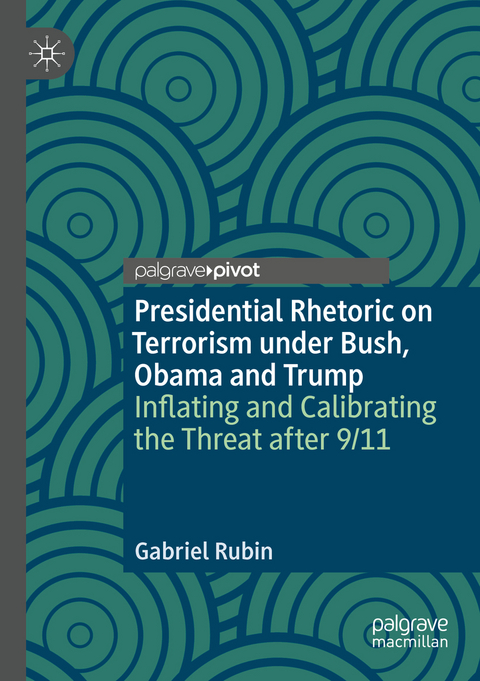 Presidential Rhetoric on Terrorism under Bush, Obama and Trump - Gabriel Rubin