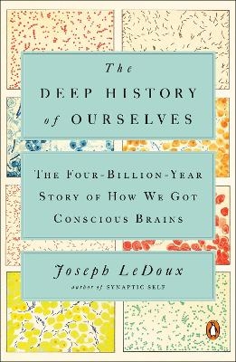 The Deep History of Ourselves - Joseph Ledoux