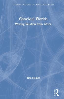 Convivial Worlds - Tina Steiner