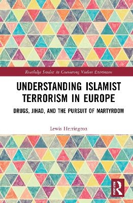 Understanding Islamist Terrorism in Europe - Lewis Herrington