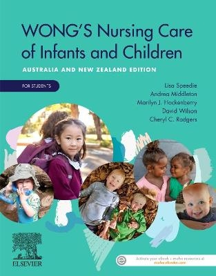 Wong's Nursing Care of Infants and Children Australia and New Zealand Edition - For Students - Lisa Speedie, Andrea Middleton