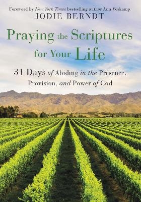 Praying the Scriptures for Your Life - Jodie Berndt