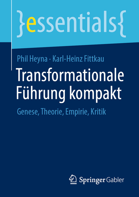 Transformationale Führung kompakt - Phil Heyna, Karl-Heinz Fittkau