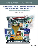 The Architecture of Computer Hardware, Systems Software, and Networking - Englander, Irv; Wong, Wilson