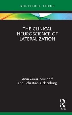 The Clinical Neuroscience of Lateralization - Annakarina Mundorf, Sebastian Ocklenburg