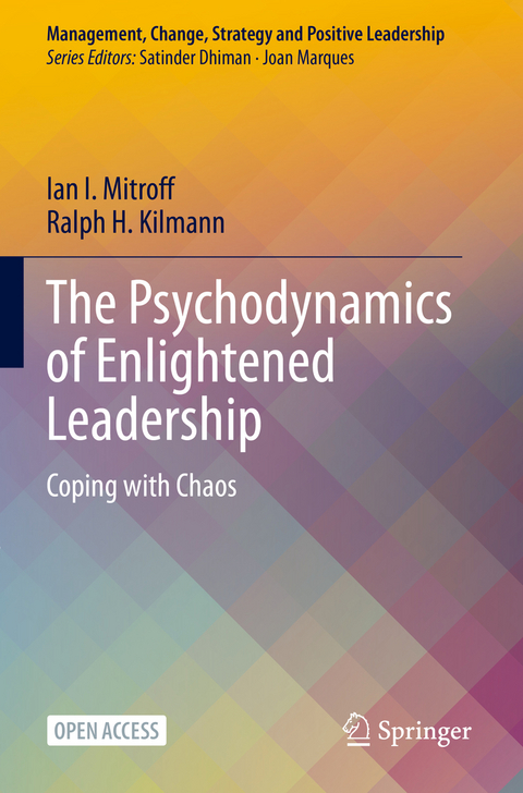 The Psychodynamics of Enlightened Leadership - Ian I. Mitroff, Ralph H. Kilmann