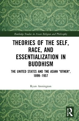 Theories of the Self, Race, and Essentialization in Buddhism - Ryan Anningson