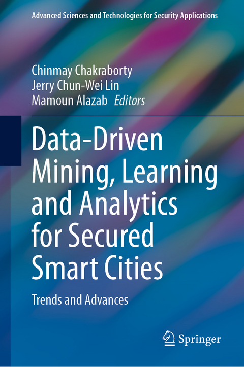 Data-Driven Mining, Learning and Analytics for Secured Smart Cities - 