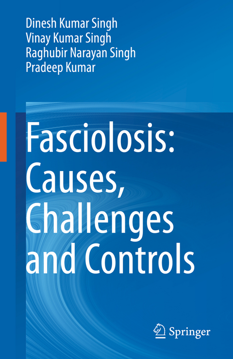 Fasciolosis: Causes, Challenges and Controls - Dinesh Kumar Singh, Vinay Kumar Singh, Raghubir Narayan Singh, Pradeep Kumar