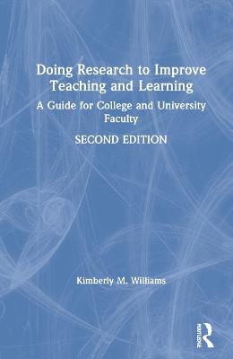 Doing Research to Improve Teaching and Learning - Kimberly M. Williams