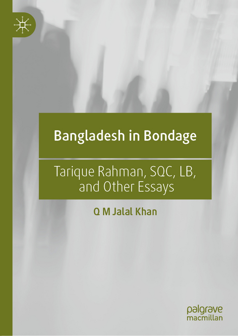 Bangladesh in Bondage - Q M Jalal Khan