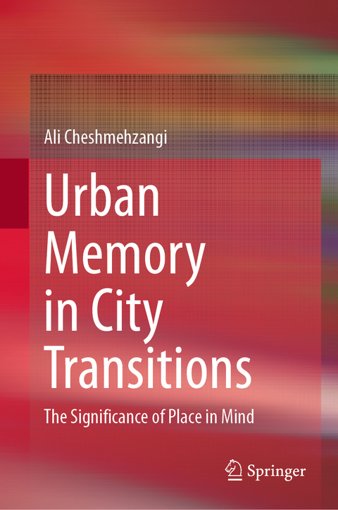 Urban Memory in City Transitions - Ali Cheshmehzangi