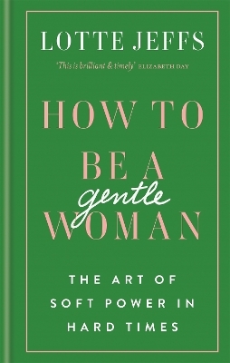 How to be a Gentlewoman - Lotte Jeffs