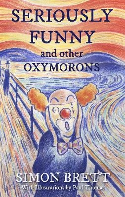 Seriously Funny, and Other Oxymorons - Simon Brett