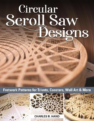 Circular Scroll Saw Designs - Charles R. Hand