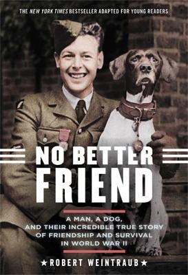 No Better Friend (Young Readers Edition) - Robert Weintraub