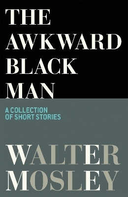 The Awkward Black Man - Walter Mosley