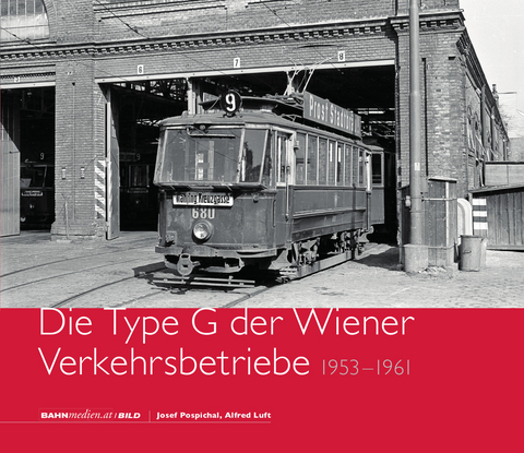 Die Type G der Wiener Verkehrsbetriebe – 1952 bis 1961 - Josef Pospichal, Alfred Luft