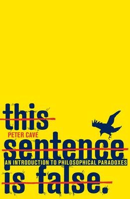 This Sentence is False -  Peter Cave