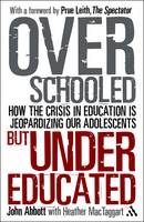 Overschooled but Undereducated -  Dr John Abbott