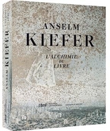 Anselm Kiefer, l'alchimie du livre -  Collectif